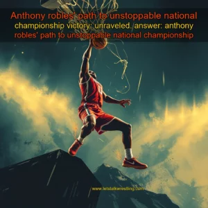 Artistic representation for Anthony robles' path to unstoppable national championship victory: unraveled. answer: anthony robles' path to unstoppable national championship victory: unraveled.