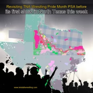 Artistic representation for Revisiting TNA Wrestling Pride Month PSA before its first show in North Texas this week