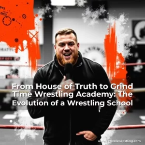 Artistic representation for From House of Truth to Grind Time Wrestling Academy: The Evolution of a Wrestling School